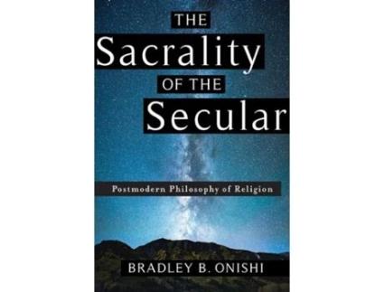 Livro the sacrality of the secular de bradley b. onishi (inglês)