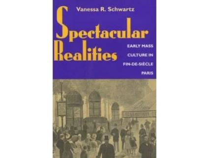 Livro spectacular realities de vanessa r. schwartz (inglês)