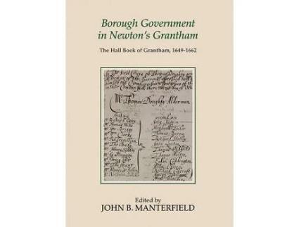 Livro borough government in newton's grantham de edited by john b manterfield (inglês)