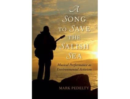 Livro a song to save the salish sea de mark pedelty (inglês)