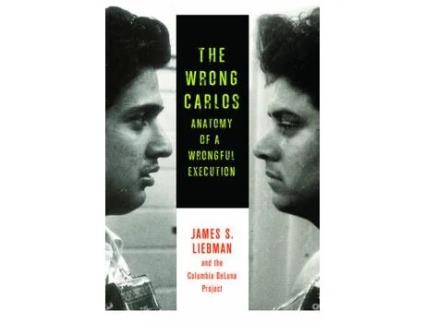 Livro the wrong carlos de james (columbia law school) liebman,shawn crowley,andrew markquart,daniel zharkovsky (inglês)