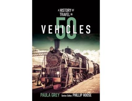 Livro a story of travel in 50 vehicles de paula grey (inglês)