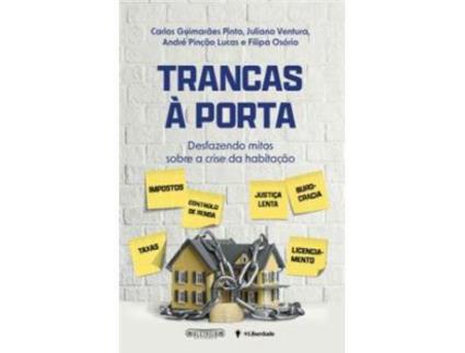 Livro Trancas à Porta - Desfazendo Mitos Sobre a Crise da Habitação de Carlos Guimarães Pinto, Juliano Ventura, André Pinção Lucas, Filipa Osório ( Português )