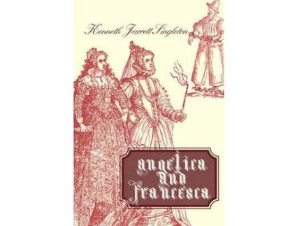 Livro Angelica And Francesca de Kenneth Jarrett Singleton ( Inglês )