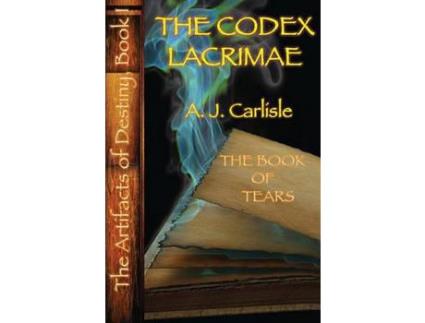Livro The Codex Lacrimae, Part Ii: The Book Of Tears de A. J. Carlisle ( Inglês )