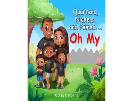 Livro Quarters, Nickels, And Dimes Oh My de Corey Gene Carolina ( Inglês )