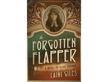Livro The Forgotten Flapper: A Novel Of Olive Thomas de Laini Giles ( Inglês )