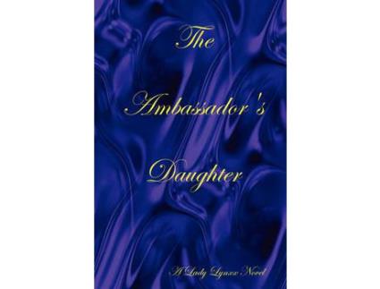 Livro The Ambassador'S Daughter de Lady Lynxx ( Inglês )