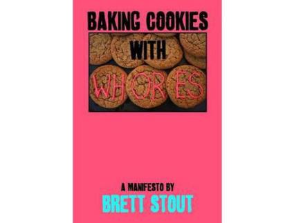 Livro Baking Cookies With Whores de Brett Stout ( Inglês )