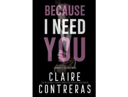 Livro Because I Need You de Claire Contreras ( Inglês )
