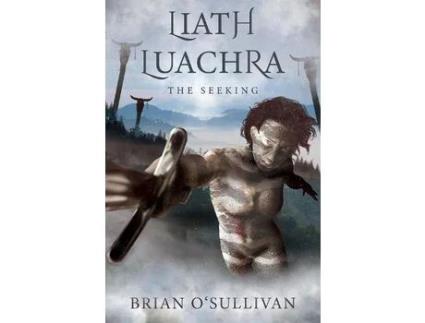 Livro Liath Luachra: The Seeking de Brian O'Sullivan ( Inglês )