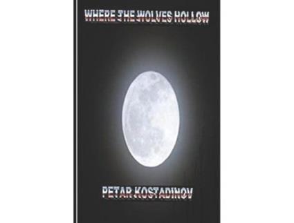 Livro Where The Wolves Hollow de Petar Kostadinov ( Inglês )