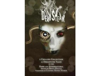 Livro Deadsteam: A Chilling Collection Of Dreadpunk Tales Of The Dark And Supernatural de Bryce Raffle ( Inglês )