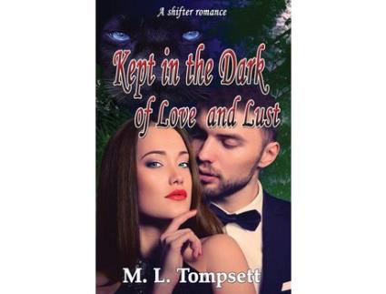 Livro Kept In The Dark Of Love And Lust de M. L. Tompsett ( Inglês )