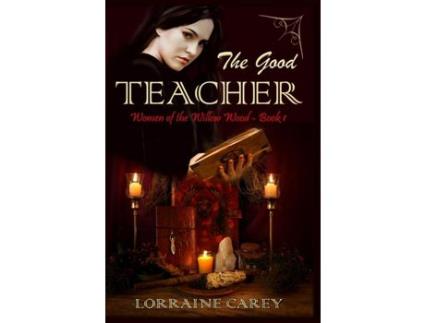 Livro The Good Teacher: Women Of The Willow Wood, Book 1 de Lorraine Carey ( Inglês )