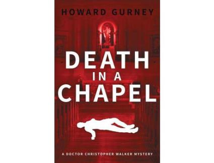 Livro Death In A Chapel: A Dr Christopher Walker Mystery Book 2 de Howard Gurney ( Inglês )