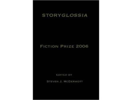 Livro Storyglossia Fiction Prize 2006 de Steven McDermott ( Inglês )