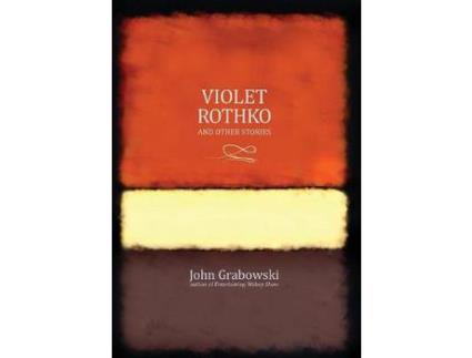 Livro Violet Rothko And Other Stories de John Grabowski ( Inglês )