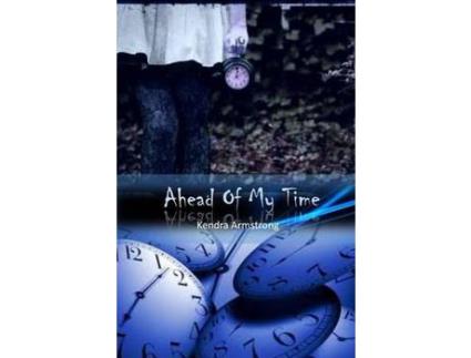 Livro Ahead Of My Time de Kendra Armstrong ( Inglês )
