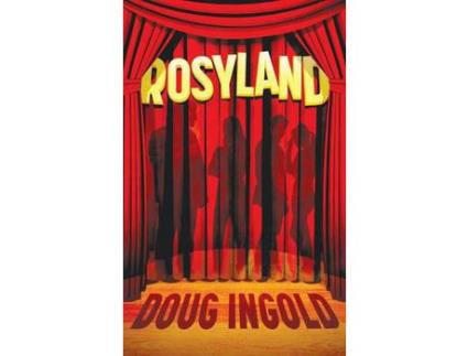 Livro Rosyland: A Novel In Iii Acts de Doug Ingold ( Inglês )
