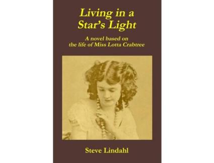 Livro Living In A Star'S Light: A Novel Based On The Life Of Miss Lotta Crabtree de Steve Lindahl ( Inglês )