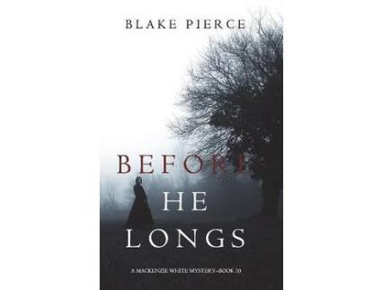 Livro Before He Longs (A Mackenzie White Mystery-Book 10) de Blake Pierce ( Inglês )