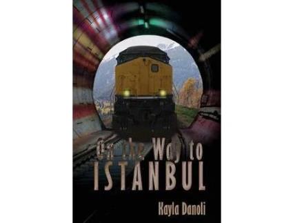 Livro On The Way To Istanbul de Kayla Danoli ( Inglês )