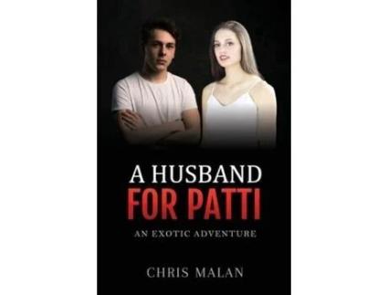 Livro A Husband For Patti: An Exotic Adventure de Chris Malan ( Inglês )