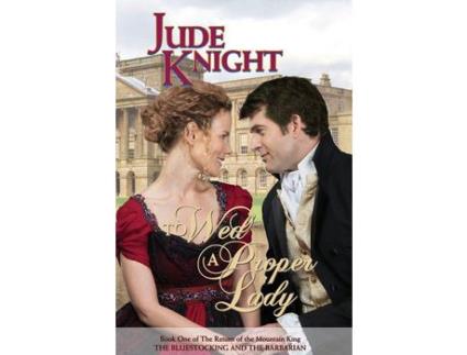 Livro To Wed A Proper Lady: The Bluestocking And The Barbarian de Jude Knight ( Inglês )