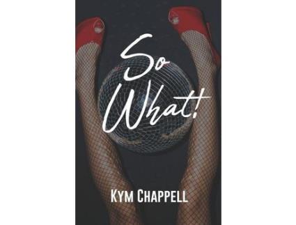 Livro So What!!! de Kym Chappell ( Inglês )