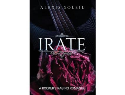 Livro Irate: A Rocker'S Raging Romance de Alexis Johnson ( Inglês )