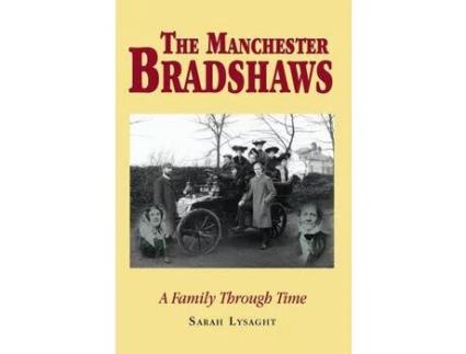 Livro The Manchester Bradshaws: A Family Through Time de Sarah Lysaght ( Inglês )