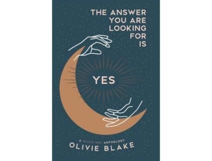 Livro The Answer You Are Looking For Is Yes: A Witch Way Anthology de Olivie Blake ( Inglês )