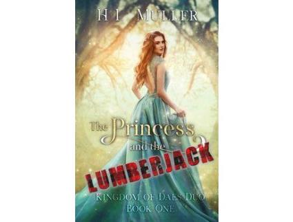 Livro The Princess And The Lumberjack de H. L. Muller ( Inglês )