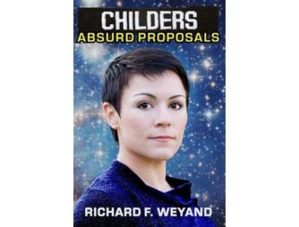 Livro Childers: Absurd Proposals de Richard F. Weyand ( Inglês )