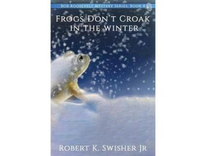 Livro Frogs Don'T Croak In The Winter de Robert Swisher ( Inglês )