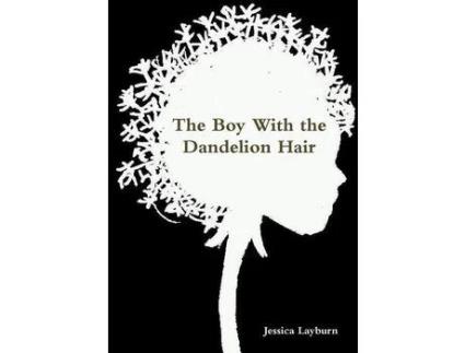 Livro The Boy With The Dandelion Hair de Jessica Layburn ( Inglês )