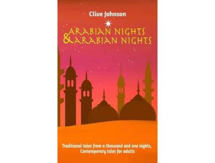 Livro Arabian Nights &Amp; Arabian Nights: Traditional Tales From A Thousand And One Nights, Contemporary Tales For Adults de Clive Johnson ( Inglês )