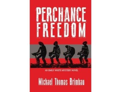 Livro Perchance Freedom: An Emily White Mystery Novel de Michael Thomas Brimbau ( Inglês )