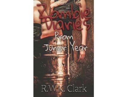 Livro Zombie Diaries Prom Junior Year: The Mavis Saga de R W K Clark ( Inglês )