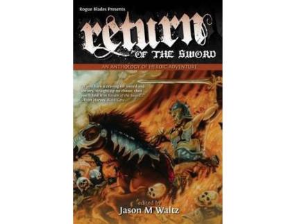 Livro Return Of The Sword: An Anthology Of Heroic Adventure de Jason M Waltz ( Inglês )