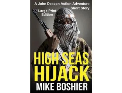 Livro High Seas Hijack: A John Deacon Adventure Large Print de Mike Boshier ( Inglês )