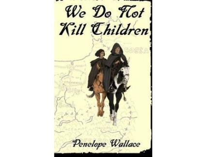 Livro We Do Not Kill Children: A Fantasy Mystery Novel de Penelope Wallace ( Inglês )