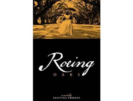 Livro Roeing Oaks de Kristina Emmons ( Inglês )