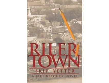 Livro Rilertown: A Jake Ketcher Novel de Skip Yetter ( Inglês )