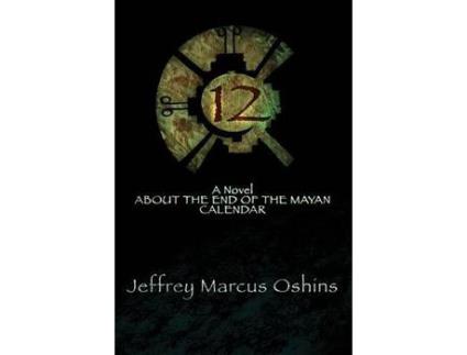Livro 12: A Novel About The End Of The Mayan Calendar de Jeffrey Oshins Oshins ( Inglês )