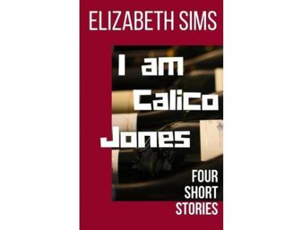 Livro I Am Calico Jones: Four Short Stories de Elizabeth Sims ( Inglês )