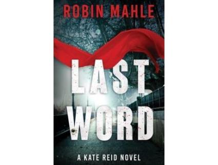 Livro Last Word: A Kate Reid Novel de Robin Mahle ( Inglês )