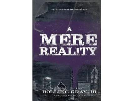 Livro A Mere Reality: A Chicago Hip-Hop Story de Jr. Rollie C. Gray ( Inglês )