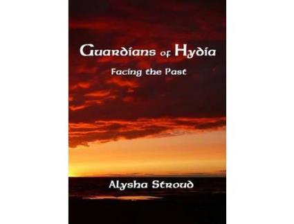 Livro Guardians Of Hydia - Facing The Past de Alysha Stroud ( Inglês )